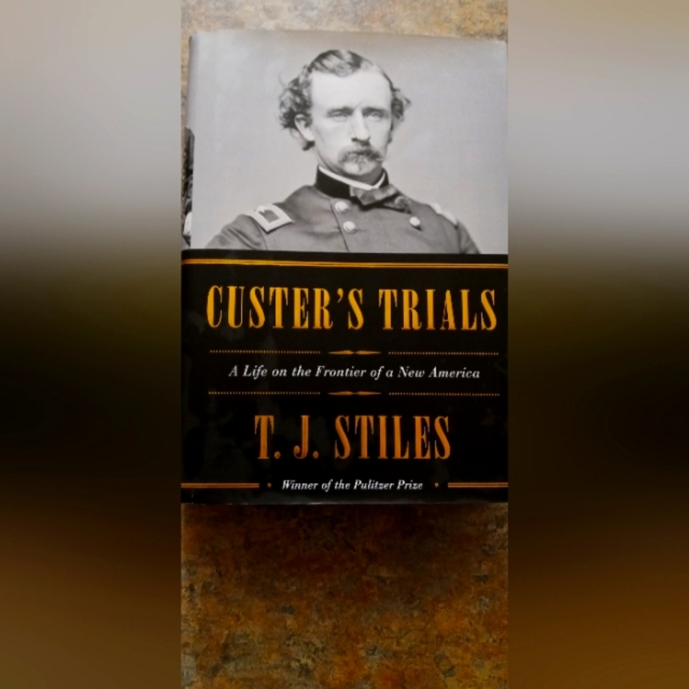 Custer's Trials by T.J. Stiles - Black & Gold Hardcover